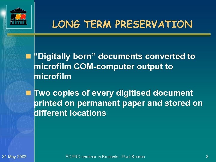 LONG TERM PRESERVATION n “Digitally born” documents converted to microfilm COM-computer output to microfilm