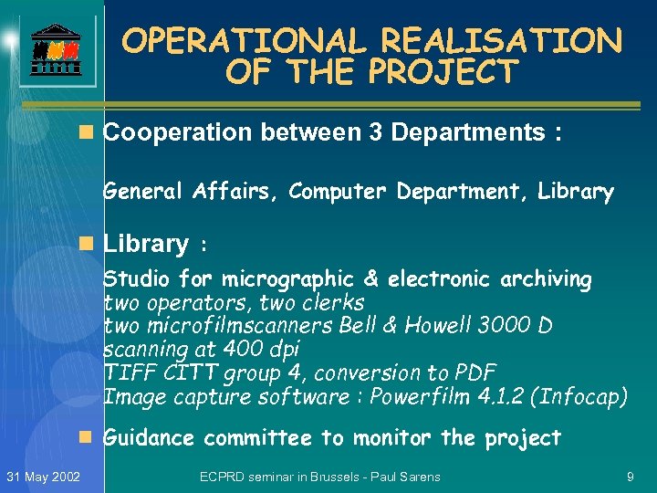 OPERATIONAL REALISATION OF THE PROJECT n Cooperation between 3 Departments : General Affairs, Computer