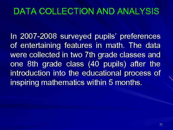 DATA COLLECTION AND ANALYSIS In 2007 -2008 surveyed pupils’ preferences of entertaining features in