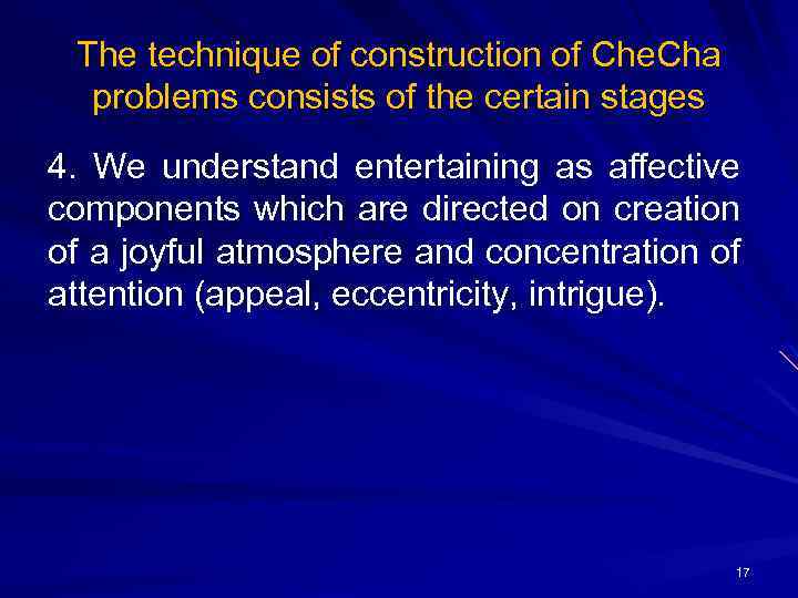 The technique of construction of Che. Cha problems consists of the certain stages 4.