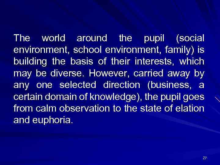 The world around the pupil (social environment, school environment, family) is building the basis