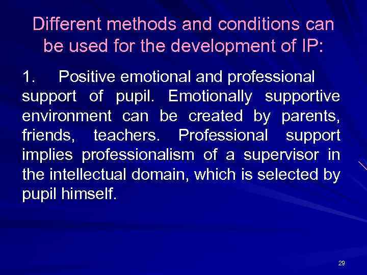 Different methods and conditions can be used for the development of IP: 1. Positive