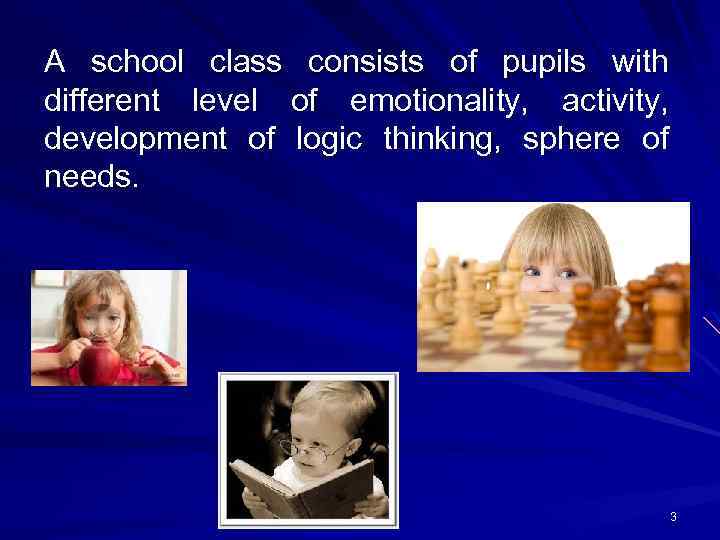 A school class consists of pupils with different level of emotionality, activity, development of