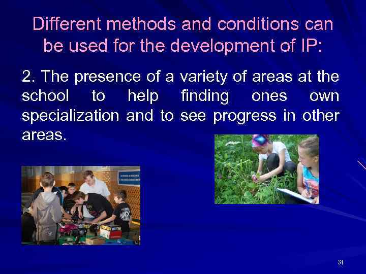 Different methods and conditions can be used for the development of IP: 2. The