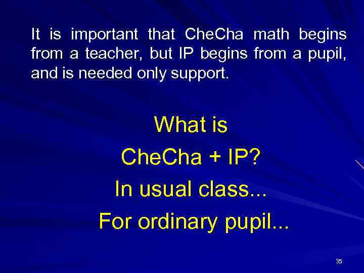 It is important that Che. Cha math begins from a teacher, but IP begins