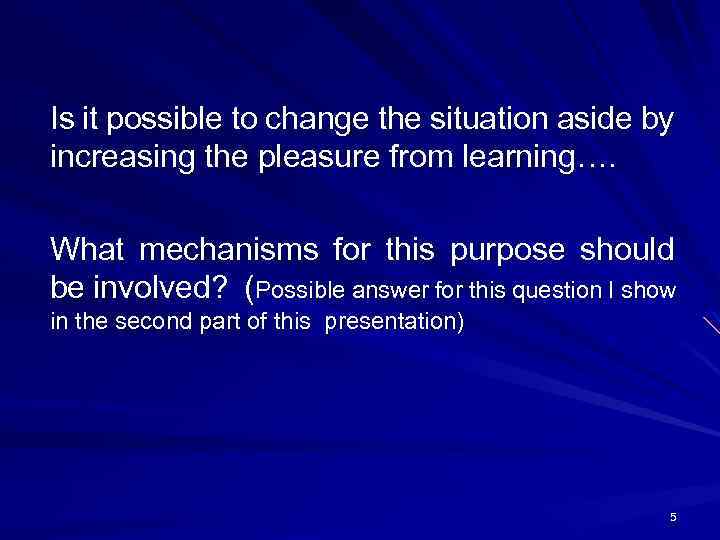 Is it possible to change the situation aside by increasing the pleasure from learning….