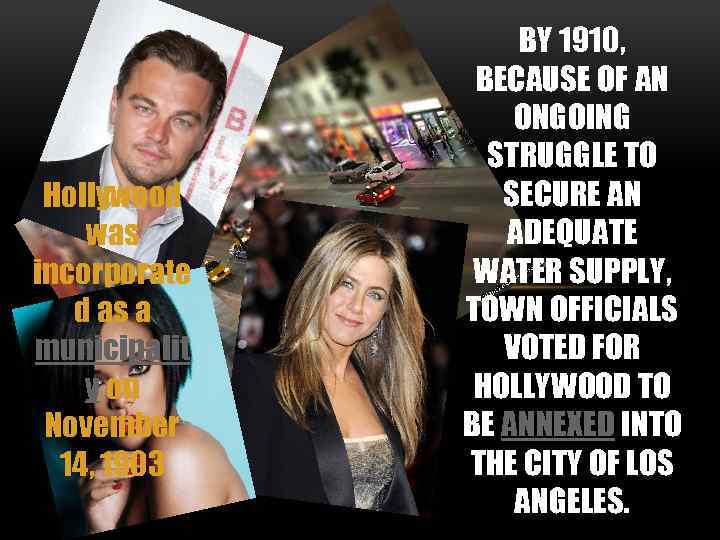 Hollywood was incorporate d as a municipalit y on November 14, 1903 BY 1910,