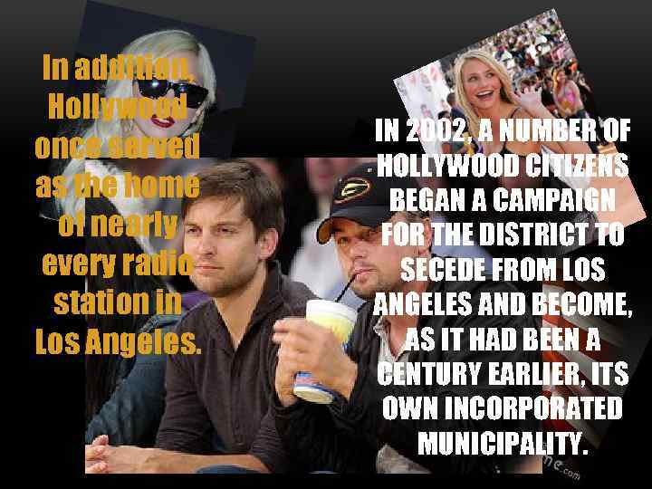 In addition, Hollywood once served as the home of nearly every radio station in