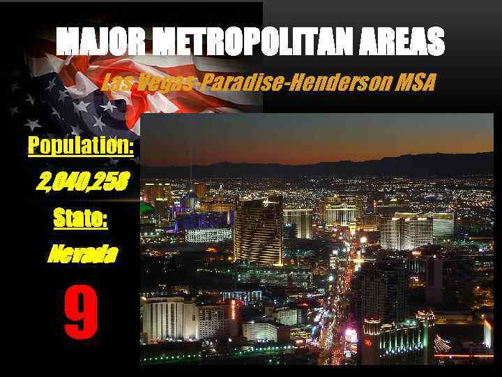 MAJOR METROPOLITAN AREAS Las Vegas-Paradise-Henderson MSA Population: 2, 040, 258 State: Nevada 9 