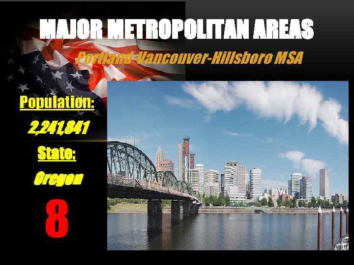 MAJOR METROPOLITAN AREAS Portland-Vancouver-Hillsboro MSA Population: 2, 241, 841 State: Oregon 8 