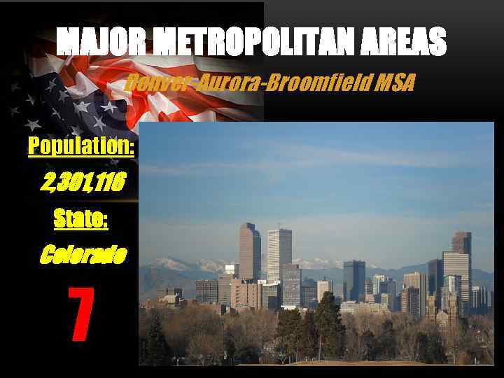 MAJOR METROPOLITAN AREAS Denver-Aurora-Broomfield MSA Population: 2, 301, 116 State: Colorado 7 