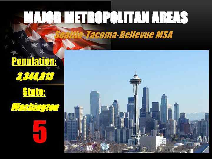 MAJOR METROPOLITAN AREAS Seattle-Tacoma-Bellevue MSA Population: 3, 344, 813 State: Washington 5 