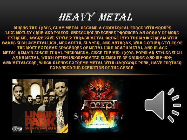 heavy metal during the 1980 s, glam metal became a commercial force with groups