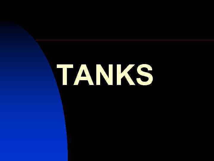 TANKS 