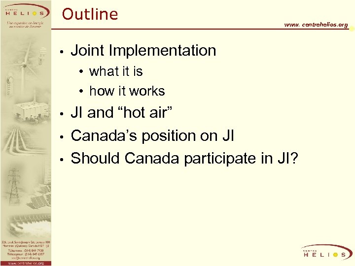 Outline • www. centrehelios. org Joint Implementation • what it is • how it