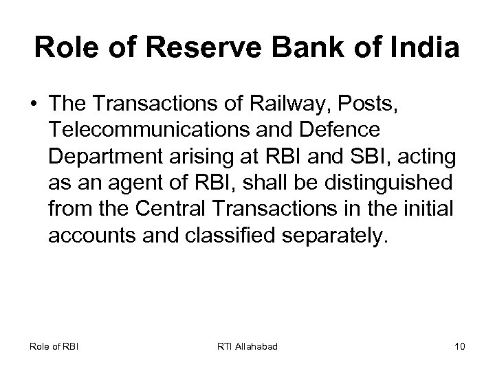 Role of Reserve Bank of India • The Transactions of Railway, Posts, Telecommunications and