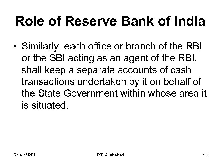 Role of Reserve Bank of India • Similarly, each office or branch of the