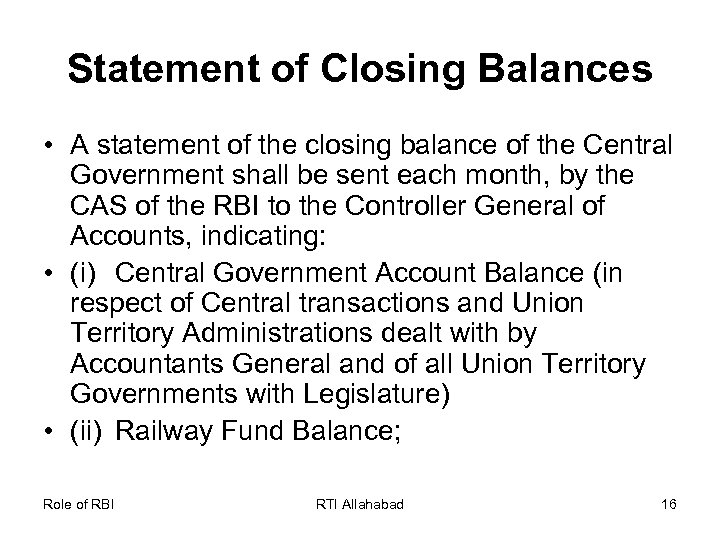 Statement of Closing Balances • A statement of the closing balance of the Central