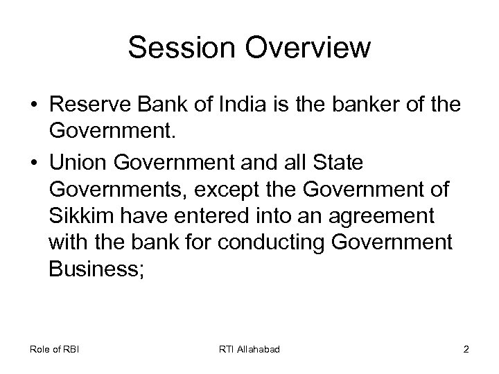 Session Overview • Reserve Bank of India is the banker of the Government. •