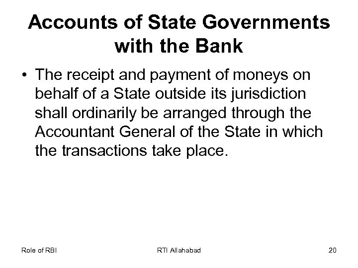 Accounts of State Governments with the Bank • The receipt and payment of moneys