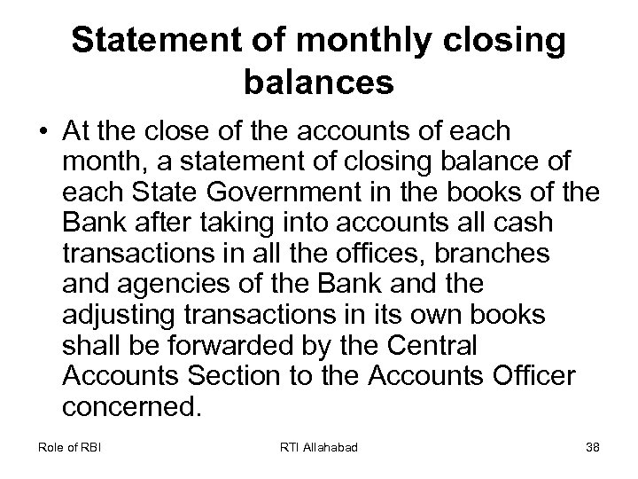 Statement of monthly closing balances • At the close of the accounts of each