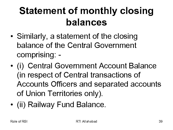 Statement of monthly closing balances • Similarly, a statement of the closing balance of