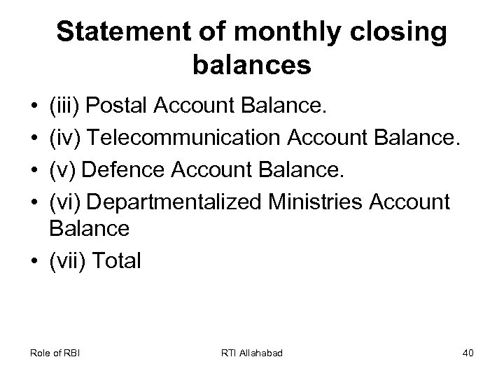 Statement of monthly closing balances • • (iii) Postal Account Balance. (iv) Telecommunication Account