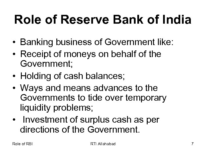 Role of Reserve Bank of India • Banking business of Government like: • Receipt