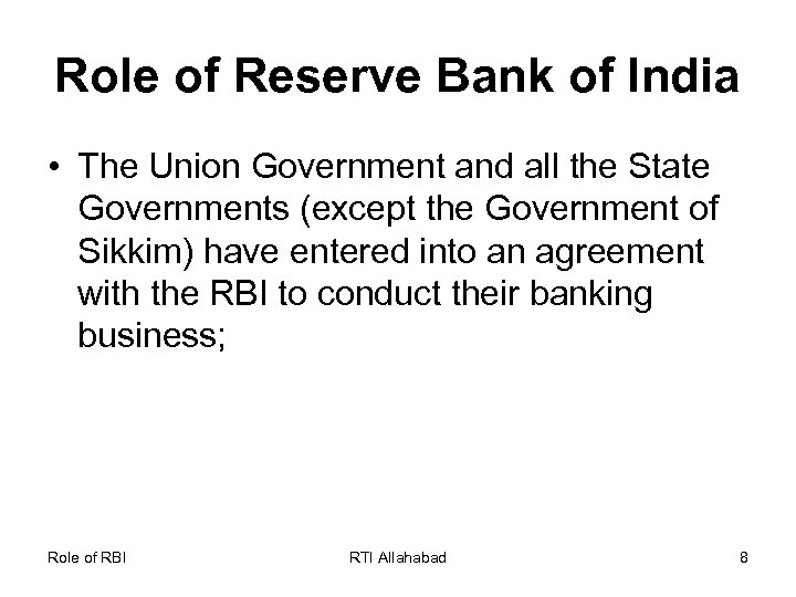 Role of Reserve Bank of India • The Union Government and all the State