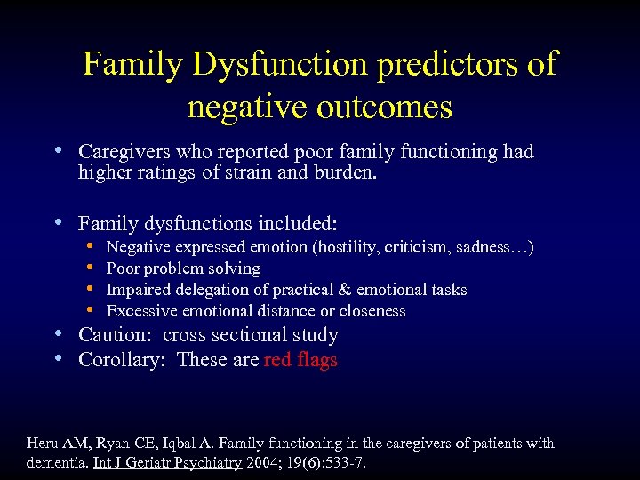 Family Dysfunction predictors of negative outcomes • Caregivers who reported poor family functioning had