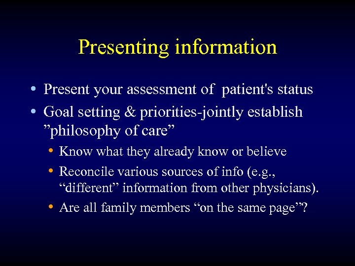 Presenting information • Present your assessment of patient's status • Goal setting & priorities-jointly