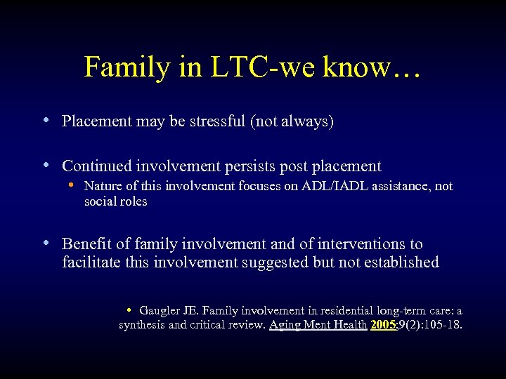 Family in LTC-we know… • Placement may be stressful (not always) • Continued involvement