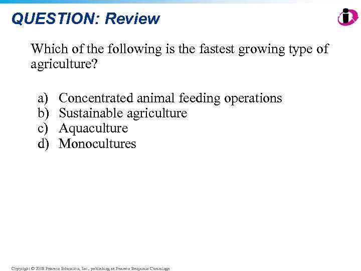QUESTION: Review Which of the following is the fastest growing type of agriculture? a)
