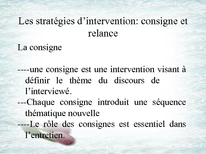Les stratégies d’intervention: consigne et relance La consigne ----une consigne est une intervention visant