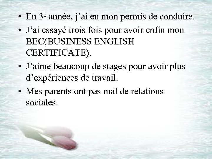  • En 3 e année, j’ai eu mon permis de conduire. • J’ai