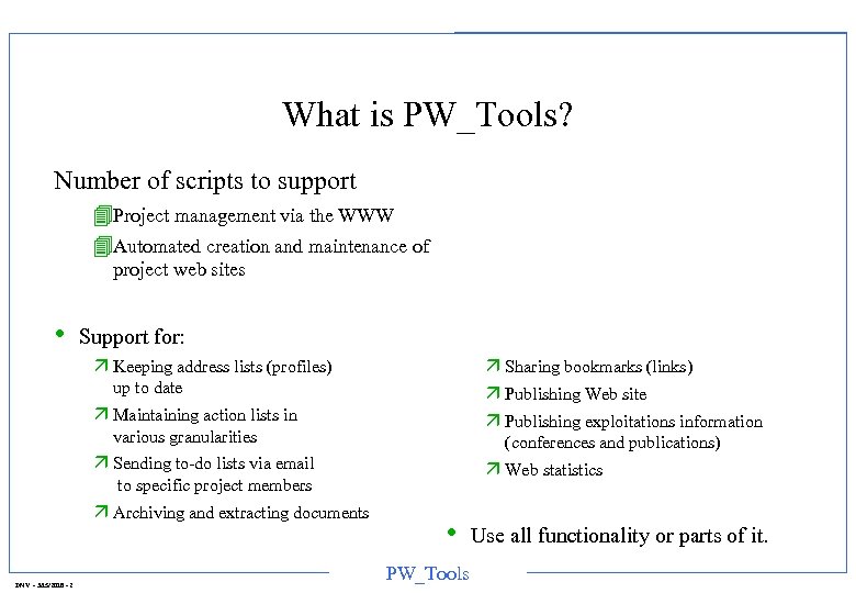What is PW_Tools? Number of scripts to support 4 Project management via the WWW