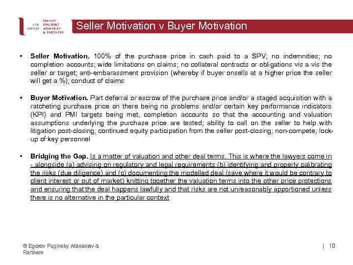 Seller Motivation v Buyer Motivation • Seller Motivation. 100% of the purchase price in