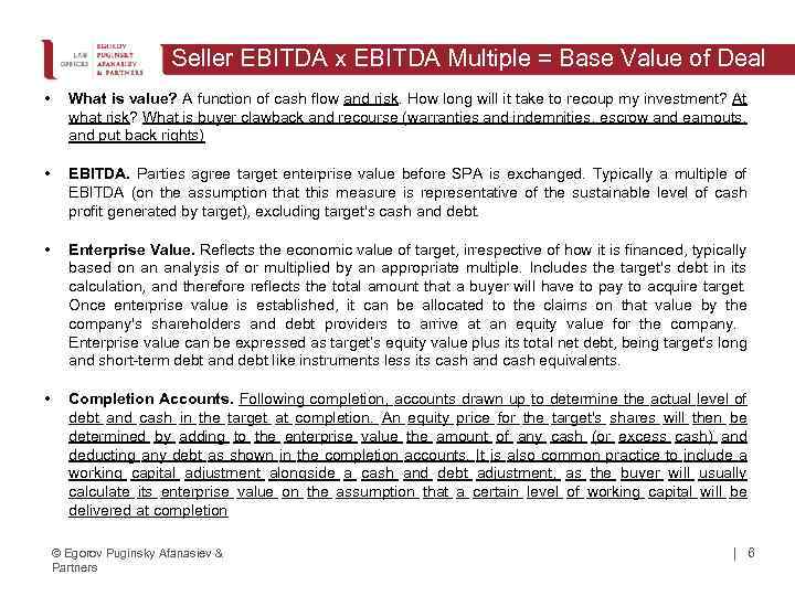 Seller EBITDA x EBITDA Multiple = Base Value of Deal • What is value?