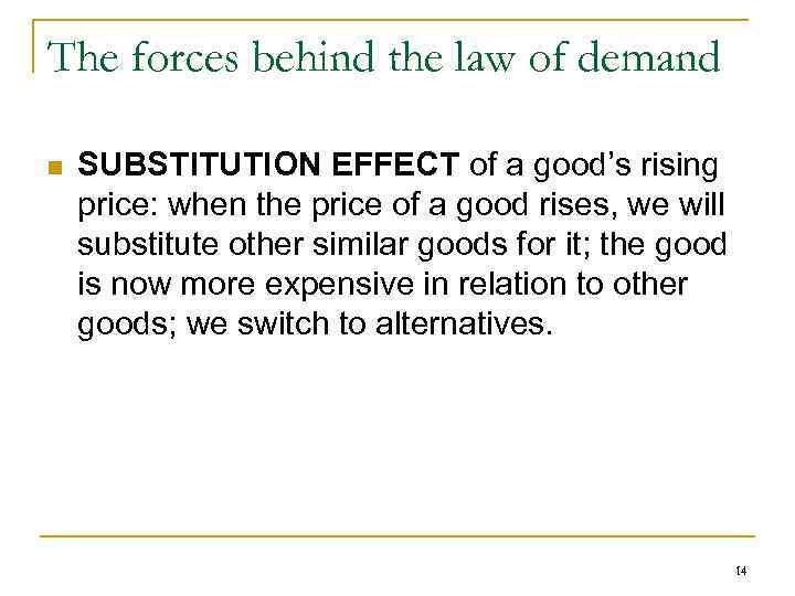 The forces behind the law of demand n SUBSTITUTION EFFECT of a good’s rising