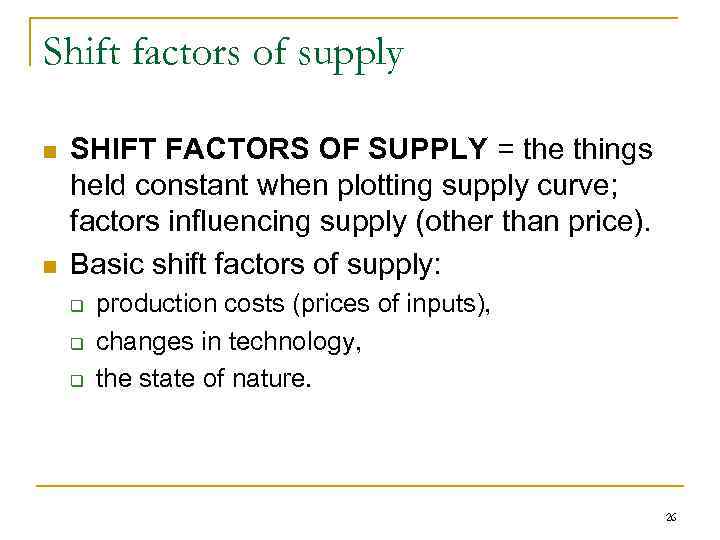 Shift factors of supply n n SHIFT FACTORS OF SUPPLY = the things held