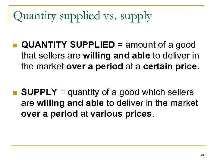 Quantity supplied vs. supply n QUANTITY SUPPLIED = amount of a good that sellers