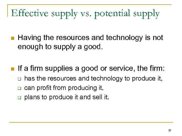 Effective supply vs. potential supply n Having the resources and technology is not enough