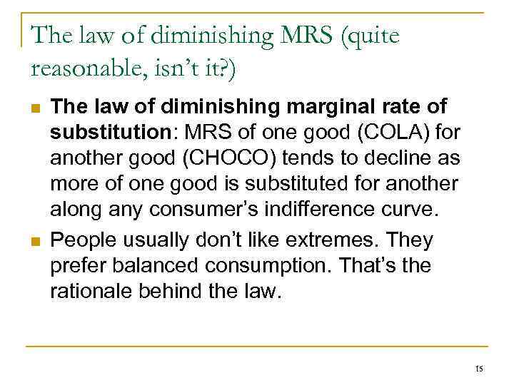 The law of diminishing MRS (quite reasonable, isn’t it? ) n n The law