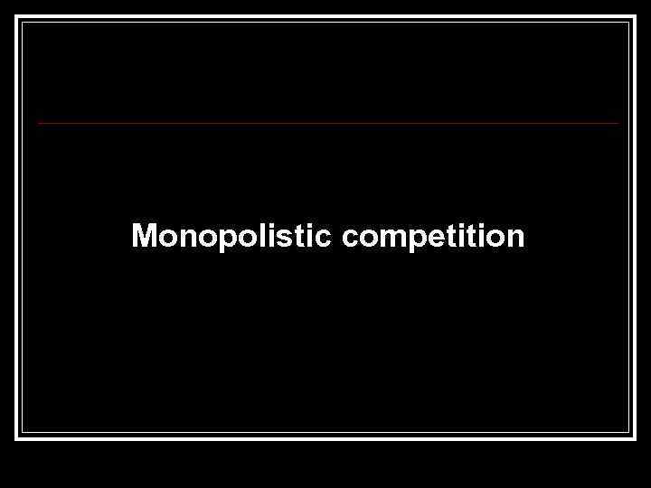 Monopolistic competition 