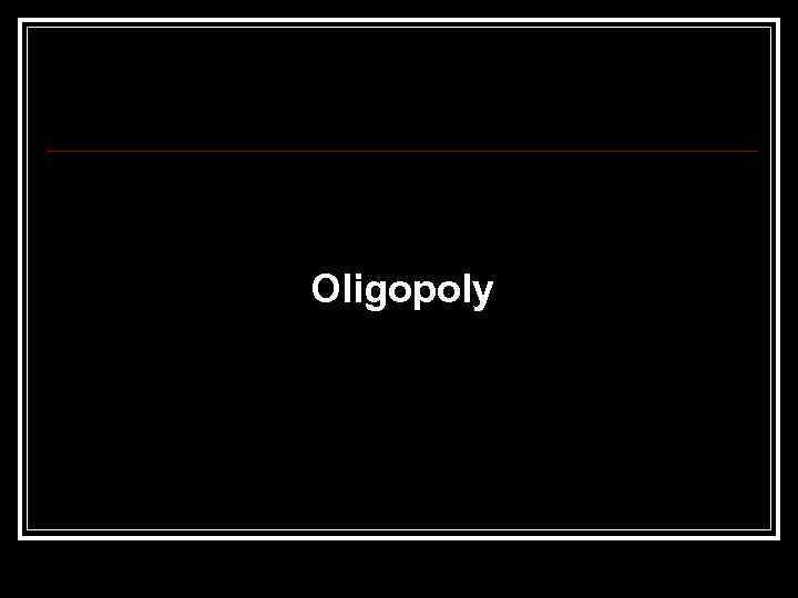 Oligopoly 