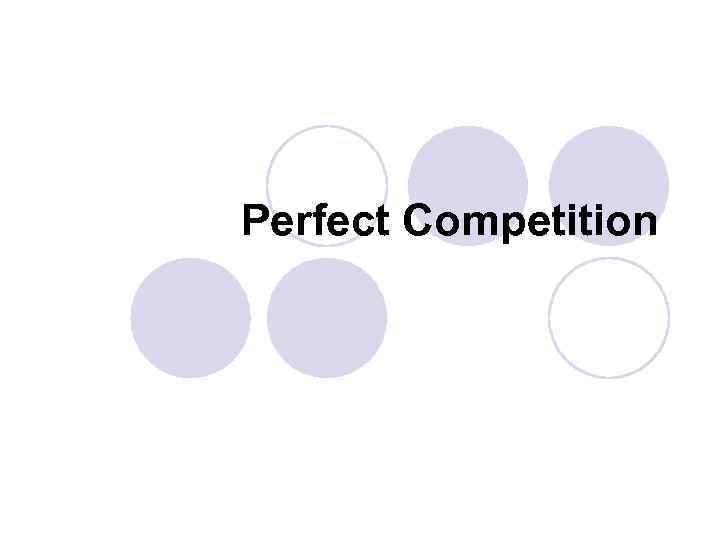 Perfect Competition 