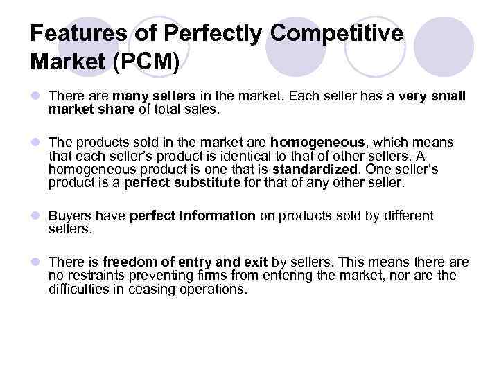 Features of Perfectly Competitive Market (PCM) l There are many sellers in the market.