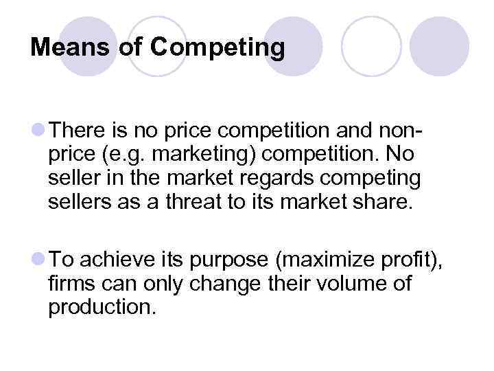 Means of Competing l There is no price competition and nonprice (e. g. marketing)