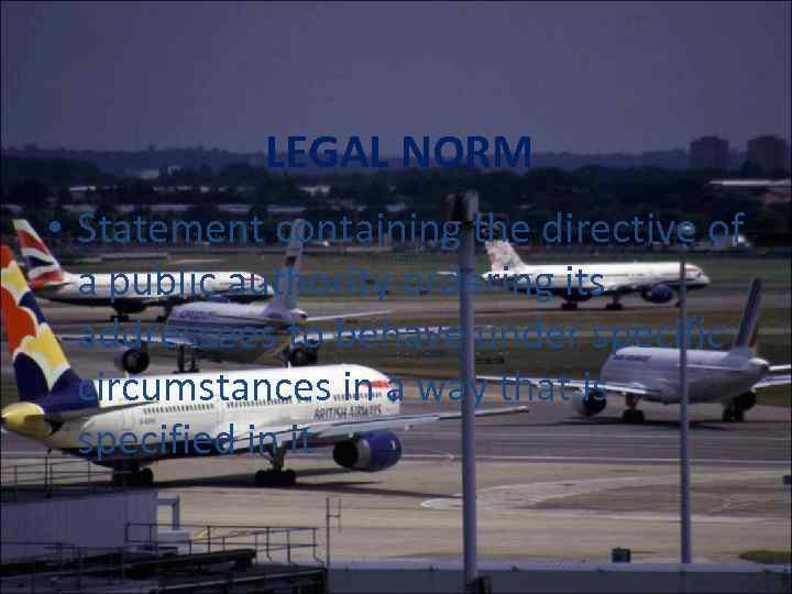 LEGAL NORM • Statement containing the directive of a public authority ordering its addressees