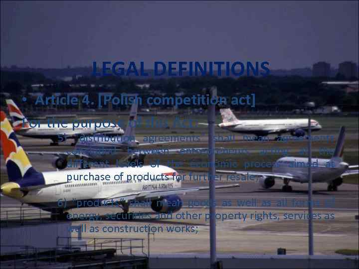 LEGAL DEFINITIONS • Article 4. [Polish competition act] For the purpose of this Act: